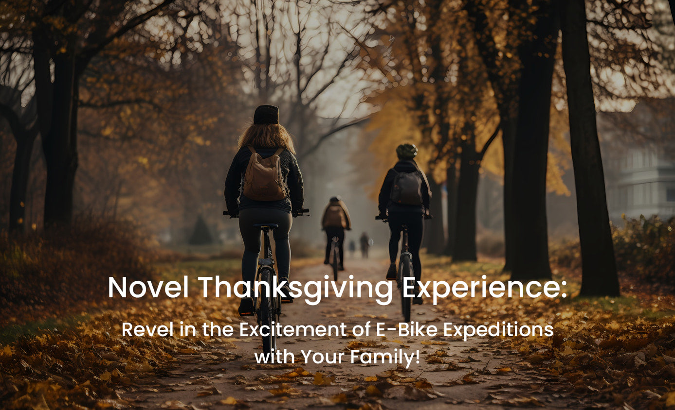 Novel Thanksgiving Experience: E-biking with Families and Friends